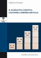 Il marketing emotivo: l'economia comportamentale di Ludovica Cosentini edito da Eurilink University Press