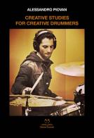 Creative studies for creative drummers di Alessandro Piovan edito da Edizioni Momenti-Ribera