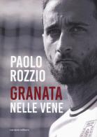 Granata nelle vene di Paolo Rozzio edito da Corsiero Editore