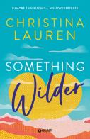 Something wilder. L'amore è un rischio... molto divertente di Christina Lauren edito da Giunti Editore