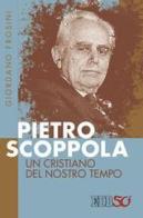 Pietro Scoppola. Un cristiano del nostro tempo di Giordano Frosini edito da EDB