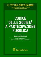Codice delle società a partecipazione pubblica edito da Giuffrè