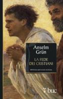 La fede dei cristiani di Anselm Grün edito da San Paolo Edizioni