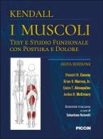 I muscoli. Test e studio funzionale con postura e dolore di F. Kendall, Vincent M. Conroy, Brian N. Jr. Murray edito da Piccin-Nuova Libraria