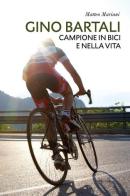 Gino Bartali. Campione in bici e nella vita di Matteo Mariani edito da Youcanprint