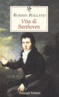 Vita di Beethoven di Romain Rolland edito da Passigli