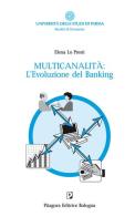 Multicanalità: l'evoluzione del banking di Elena Lo Presti edito da Pitagora