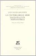 La cultura delle armi. Saggi sull'età napoleonica di Luigi Mascilli Migliorini edito da Giardini