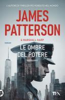 Le ombre del potere di James Patterson, Marshall Karp edito da TEA