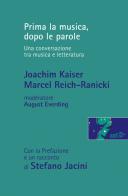 Prima la musica, dopo le parole. Una conversazione tra musica e letteratura di Joachim Kaiser, Marcel Reich-Ranicki, August Everding edito da EDT