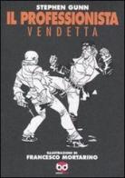 Vendetta. Il professionista di Stephen Gunn, Francesco Mortarino edito da Edizioni BD