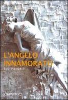 L' angelo innamorato di Ivo Patuelli edito da Giraldi Editore