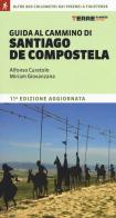 Guida al cammino di Santiago de Compostela. Oltre 800 chilometri dai Pirenei a Finisterre di Alfonso Curatolo, Miriam Giovanzana edito da Terre di Mezzo