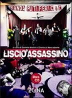 Liscio assassino. Canzoni, racconti, poesie su omicidi seriali e sociali. Con CD Audio di Banda Putiferio edito da Zona