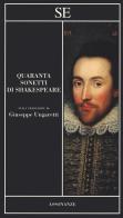Quaranta sonetti di Shakespeare. Testo inglese a fronte di William Shakespeare edito da SE