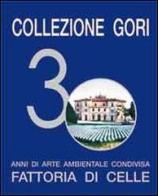 Collezione Gori. 30 anni di arte ambientale condivisa. Fattoria di Celle di Giuliano Gori edito da Gli Ori