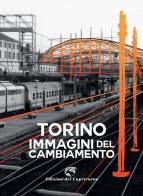 Torino. Immagini del cambiamento. Ediz. illustrata edito da Edizioni del Capricorno