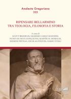 Ripensare Bellarmino tra teologia, filosofia e storia edito da Pontificia Univ. Gregoriana