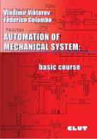 Automation of mechanical systems. Basic course di Vladimir Viktorov, Federico Colombo edito da CLUT