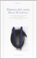 Dimora del cuore-Heart residence edito da Longo Angelo