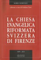 La Chiesa evangelica riformata svizzera di Firenze vol.2 di Mario Marziale edito da Pagnini