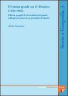 Diventare grandi con il «Pioniere» (1950-1962). Politica, progetti di vita e identità di genere nella piccola posta di un giornalino di Sinistra di Silvia Franchini edito da Firenze University Press