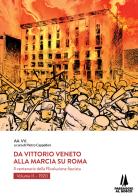 Da Vittorio Veneto alla Marcia su Roma. Il centenario della Rivoluzione fascista vol.2 edito da Passaggio al Bosco