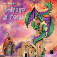 Il drago di Forlì. Ediz. a colori di Sonia Minganti edito da Persiani