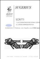 Scritti: La consacrazione di Saint Denis. L'opera amministrativa di Sugerius (abate) edito da Edizioni Archivio Dedalus
