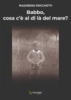 Babbo, cosa c'è al di là del mare? di Nazareno Rocchetti edito da Giaconi Editore