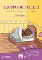 Troppo difficile! Storia di un orso che pensava di essere pigro. La bottega del benessere. Con Audio di Manuela Morara edito da Errekappa