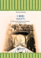 I miei dialetti. Rime in romagnolo e ferrarese di Bruno Zannoni edito da Kairòs