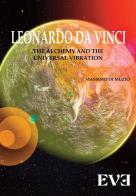 Leonardo Da Vinci, l'alchimia, la vibrazione universale. Ediz. bilingue di Massimo Di Muzio edito da Edizioni Eve
