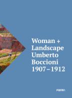 Woman + Landscape. Umberto Boccioni 1907-1912. Ediz. italiana e inglese di Roberta Cremoncini edito da Forma Edizioni