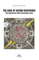 The code of Hathor deciphered. The disastrous half-precession cycle di Kris Van den Driessche edito da Europa Edizioni
