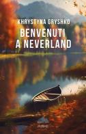 Benvenuti a Neverland di Khrystyna Gryshko edito da PubMe