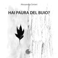 Hai paura del buio? di Alessandra Ceriani edito da La Memoria del Mondo