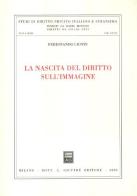 La nascita del diritto sull'immagine di Ferdinando Cionti edito da Giuffrè