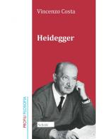 Heidegger. Nuova ediz. di Vincenzo Costa edito da Scholé