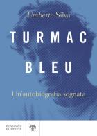 Turmac Bleu. Un'autobiografia sognata di Umberto Silva edito da Bompiani