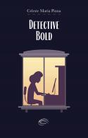 Detective Bold. Nuova ediz. di Celeste Maria Pinna edito da Pluriversum