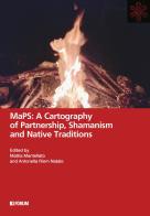 MaPS: a cartography of partnership, shamanism and native traditions. Ediz. a colori edito da Forum Edizioni