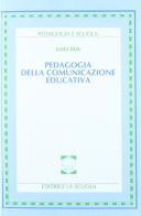 Pedagogia della comunicazione educativa di Luigi Pati edito da La Scuola SEI
