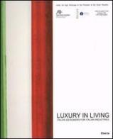 Luxury in living. Italian designers for Italian industries. Catalogo della mostra (London, March 18-27 2005) edito da Mondadori Electa