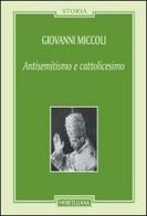 Antisemitismo e cattolicesimo di Giovanni Miccoli edito da Morcelliana