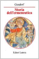 Storia dell'ermeneutica di Georges Gusdorf edito da Laterza