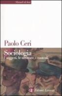 Sociologia. I soggetti, le strutture, i contesti di Paolo Ceri edito da Laterza