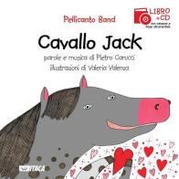 Cavallo Jack. Con CD Audio di Band Pellicanto edito da Itaca (Castel Bolognese)