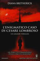 L' enigmatico caso di Cesare Lombroso di Diana Bretherick edito da Newton Compton