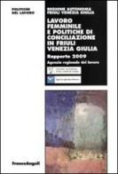 Lavoro femminile e politiche di conciliazione in Friuli Venezia Giulia. Rapporto 2009 edito da Franco Angeli